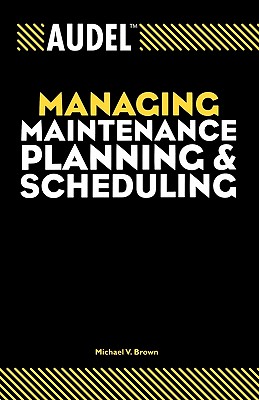 Seller image for Audel Managing Maintenance Planning and Scheduling (Paperback or Softback) for sale by BargainBookStores