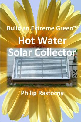 Seller image for Build an Extreme Green Solar Hot Water Heater (Paperback or Softback) for sale by BargainBookStores