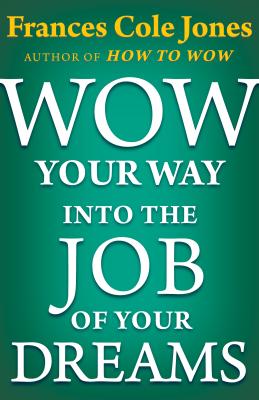 Seller image for Wow Your Way Into the Job of Your Dreams (Paperback or Softback) for sale by BargainBookStores