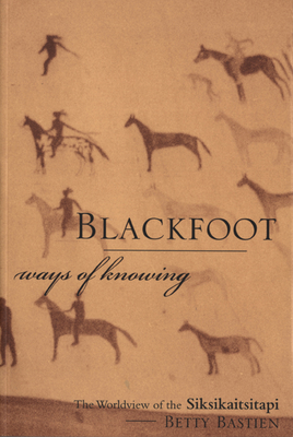 Seller image for Blackfoot Ways of Knowing: The Worldview of the Siksikaitsitapi (Paperback or Softback) for sale by BargainBookStores