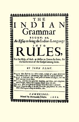 Imagen del vendedor de The Indian Grammar Begun: Or, an Essay to Bring the Indian Language Into Rules, for Help of Such as Desire to Learn the Same, for the Furtheranc (Paperback or Softback) a la venta por BargainBookStores