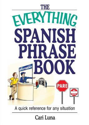 Seller image for The Everything Spanish Phrase Book: A Quick Reference for Any Situation (Paperback or Softback) for sale by BargainBookStores