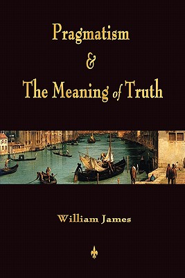 Seller image for Pragmatism and the Meaning of Truth (Works of William James) (Paperback or Softback) for sale by BargainBookStores