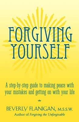 Immagine del venditore per Forgiving Yourself: A Step-By-Step Guide to Making Peace with Your Mistakes and Getting on with Your Life (Hardback or Cased Book) venduto da BargainBookStores