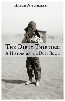 Imagen del vendedor de The Dirty Thirties: A History of the Dust Bowl (Paperback or Softback) a la venta por BargainBookStores