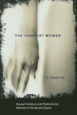 Imagen del vendedor de The Comfort Women: Sexual Violence and Postcolonial Memory in Korea and Japan (Paperback or Softback) a la venta por BargainBookStores