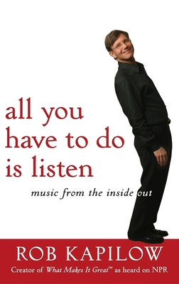 Imagen del vendedor de All You Have to Do Is Listen: Music from the Inside Out (Hardback or Cased Book) a la venta por BargainBookStores