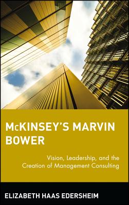 Seller image for McKinsey's Marvin Bower: Vision, Leadership, and the Creation of Management Consulting (Hardback or Cased Book) for sale by BargainBookStores