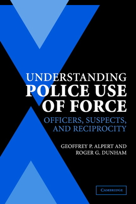 Immagine del venditore per Understanding Police Use of Force: Officers, Suspects, and Reciprocity (Paperback or Softback) venduto da BargainBookStores