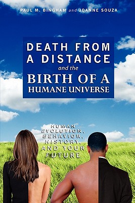 Seller image for Death from a Distance and the Birth of a Humane Universe: Human Evolution, Behavior, History, and Your Future (Paperback or Softback) for sale by BargainBookStores