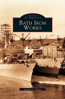 Imagen del vendedor de Bath Iron Works (Hardback or Cased Book) a la venta por BargainBookStores