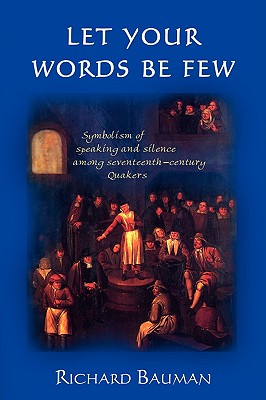 Bild des Verkufers fr Let Your Words Be Few: Symbolism of Speaking and Silence Among Seventeenth-Century Quakers (Paperback or Softback) zum Verkauf von BargainBookStores