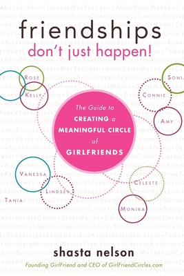 Seller image for Friendships Don't Just Happen!: The Guide to Creating a Meaningful Circle of Girlfriends (Paperback or Softback) for sale by BargainBookStores