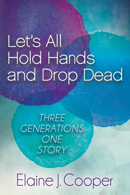 Seller image for Let's All Hold Hands and Drop Dead: Three Generations One Story (Paperback or Softback) for sale by BargainBookStores