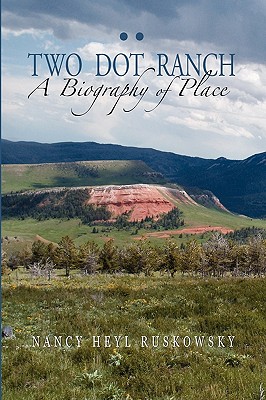 Seller image for Two Dot Ranch, a Biography of Place (Hardback or Cased Book) for sale by BargainBookStores