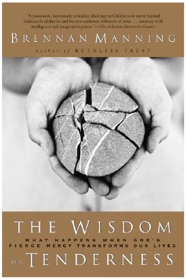 Seller image for The Wisdom of Tenderness: What Happens When God's Fierce Mercy Transforms Our Lives (Paperback or Softback) for sale by BargainBookStores