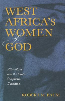 Seller image for West Africa's Women of God: Alinesitoue and the Diola Prophetic Tradition (Paperback or Softback) for sale by BargainBookStores