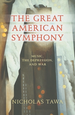 Image du vendeur pour The Great American Symphony: Music, the Depression, and War (Hardback or Cased Book) mis en vente par BargainBookStores