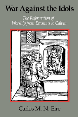 Immagine del venditore per War Against the Idols: The Reformation of Worship from Erasmus to Calvin (Paperback or Softback) venduto da BargainBookStores