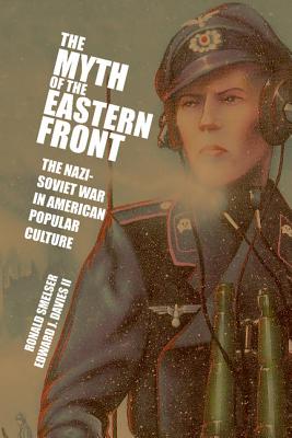 Seller image for The Myth of the Eastern Front: The Nazi-Soviet War in American Popular Culture (Paperback or Softback) for sale by BargainBookStores