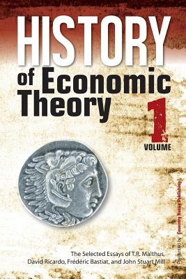 Seller image for History of Economic Theory: The Selected Essays of T.R. Malthus, David Ricardo, Frederic Bastiat, and John Stuart Mill (Paperback or Softback) for sale by BargainBookStores