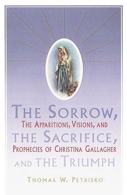 Seller image for Sorrow, the Sacrifice, and the Triumph: The Apparitions, Visions, and Prophecies of Christina Gallagher (Paperback or Softback) for sale by BargainBookStores