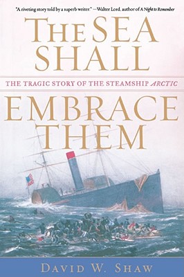 Seller image for The Sea Shall Embrace Them: The Tragic Story of the Steamship Arctic (Paperback or Softback) for sale by BargainBookStores