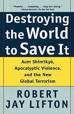 Seller image for Destroying the World to Save It: Aum Shinrikyo, Apocalyptic Violence, and the New Global Terrorism (Paperback or Softback) for sale by BargainBookStores