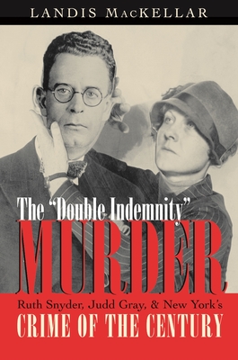 Seller image for The Double Indemnity Murder: Ruth Snyder, Judd Gray, and New York's Crime of the Century (Paperback or Softback) for sale by BargainBookStores