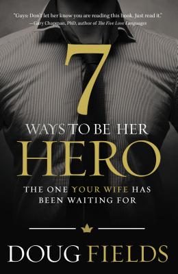 Seller image for 7 Ways to Be Her Hero: The One Your Wife Has Been Waiting for (Paperback or Softback) for sale by BargainBookStores