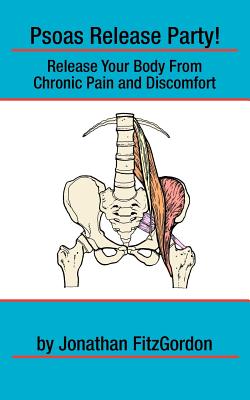 Seller image for Psoas Release Party!: Release Your Body from Chronic Pain and Discomfort (Paperback or Softback) for sale by BargainBookStores