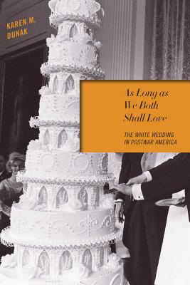 Immagine del venditore per As Long as We Both Shall Love: The White Wedding in Postwar America (Paperback or Softback) venduto da BargainBookStores