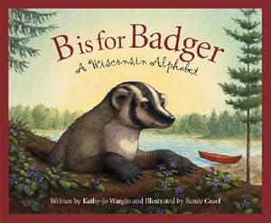Seller image for B Is for Badger: A Wisconsin Alphabet (Hardback or Cased Book) for sale by BargainBookStores