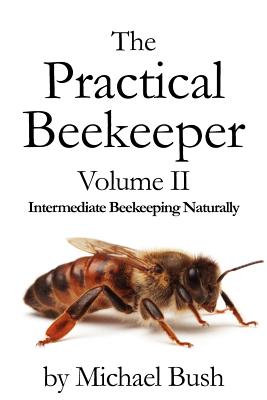 Seller image for The Practical Beekeeper Volume II Intermediate Beekeeping Naturally (Paperback or Softback) for sale by BargainBookStores