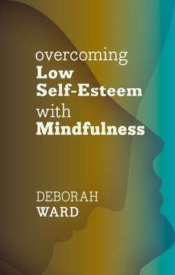 Seller image for Overcoming Low Self-Esteem with Mindfulness (Paperback or Softback) for sale by BargainBookStores