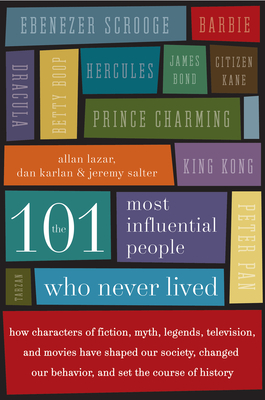 Bild des Verkufers fr The 101 Most Influential People Who Never Lived: How Characters of Fiction, Myth, Legends, Television, and Movies Have Shaped Our Society, Changed Our (Paperback or Softback) zum Verkauf von BargainBookStores