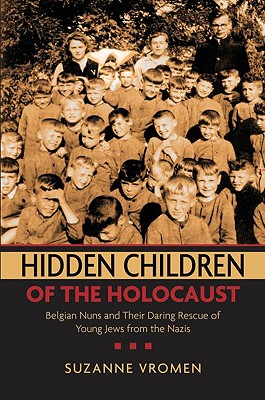 Imagen del vendedor de Hidden Children of the Holocaust: Belgian Nuns and Their Daring Rescue of Young Jews from the Nazis (Paperback or Softback) a la venta por BargainBookStores