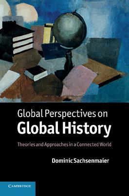 Bild des Verkufers fr Global Perspectives on Global History: Theories and Approaches in a Connected World (Paperback or Softback) zum Verkauf von BargainBookStores