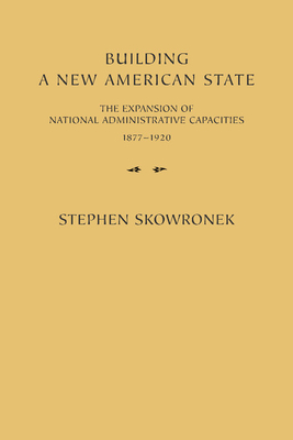 Seller image for Building a New American State: The Expansion of National Administrative Capacities, 1877 1920 (Paperback or Softback) for sale by BargainBookStores