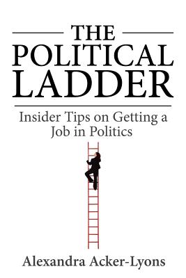 Imagen del vendedor de The Political Ladder: Insider Tips on Getting a Job in Politics (Paperback or Softback) a la venta por BargainBookStores