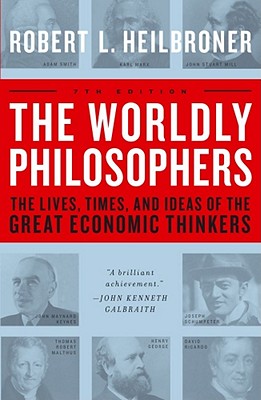 Seller image for The Worldly Philosophers: The Lives, Times, and Ideas of the Great Economic Thinkers (Paperback or Softback) for sale by BargainBookStores