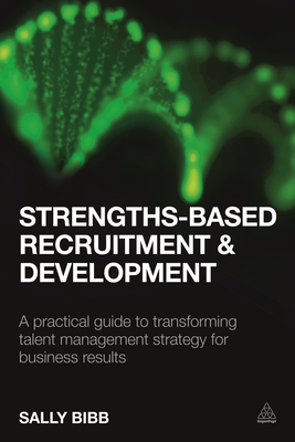 Bild des Verkufers fr Strengths-Based Recruitment and Development: A Practical Guide to Transforming Talent Management Strategy for Business Results (Paperback or Softback) zum Verkauf von BargainBookStores