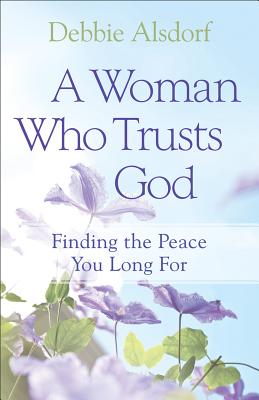 Seller image for A Woman Who Trusts God: Finding the Peace You Long for (Paperback or Softback) for sale by BargainBookStores