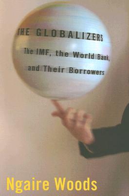 Bild des Verkufers fr The Globalizers: The IMF, the World Bank, and Their Borrowers (Paperback or Softback) zum Verkauf von BargainBookStores