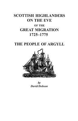 Bild des Verkufers fr Scottish Highlanders on the Eve of the Great Migration, 1725-1775: The People of Argyll (Paperback or Softback) zum Verkauf von BargainBookStores