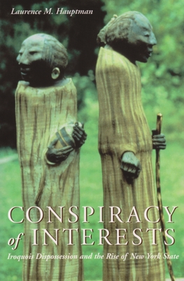 Immagine del venditore per Conspiracy of Interests: Iroquois Dispossession and the Rise of New York State (Paperback or Softback) venduto da BargainBookStores