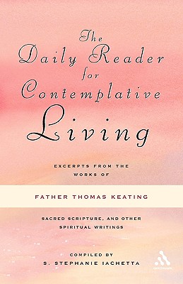 Imagen del vendedor de The Daily Reader for Contemplative Living: Excerpts from the Works of Father Thomas Keating, O.C.S.O., Sacred Scripture, and Other Spiritual Writings (Paperback or Softback) a la venta por BargainBookStores