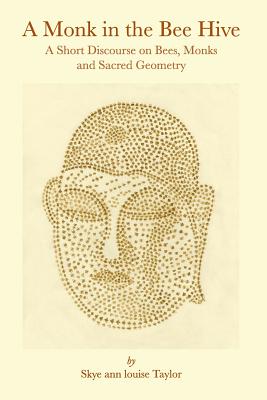 Seller image for A Monk in the Bee Hive: A Short Discourse on Bees, Monks and Sacred Geometry (Paperback or Softback) for sale by BargainBookStores