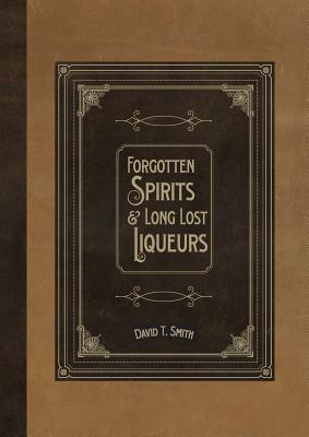 Bild des Verkufers fr Forgotten Spirits & Long Lost Liqueurs (Paperback or Softback) zum Verkauf von BargainBookStores