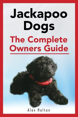 Image du vendeur pour Jackapoo Dogs: The Complete Owner's Guide (Paperback or Softback) mis en vente par BargainBookStores
